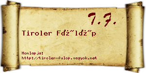 Tiroler Fülöp névjegykártya